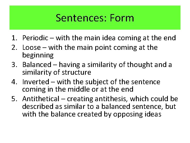 Sentences: Form 1. Periodic – with the main idea coming at the end 2.