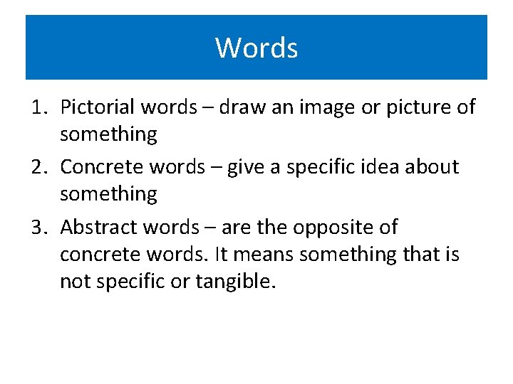 Words 1. Pictorial words – draw an image or picture of something 2. Concrete