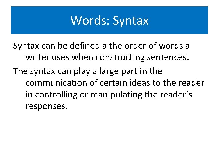 Words: Syntax can be defined a the order of words a writer uses when