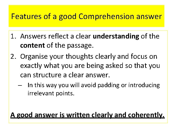 Features of a good Comprehension answer 1. Answers reflect a clear understanding of the