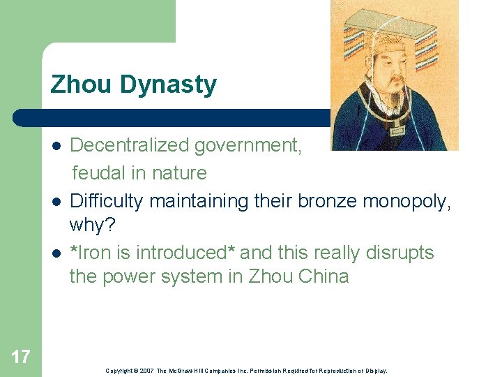 Zhou Dynasty l l l Decentralized government, feudal in nature Difficulty maintaining their bronze