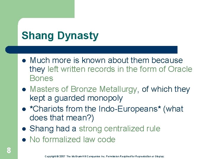 Shang Dynasty l l l Much more is known about them because they left