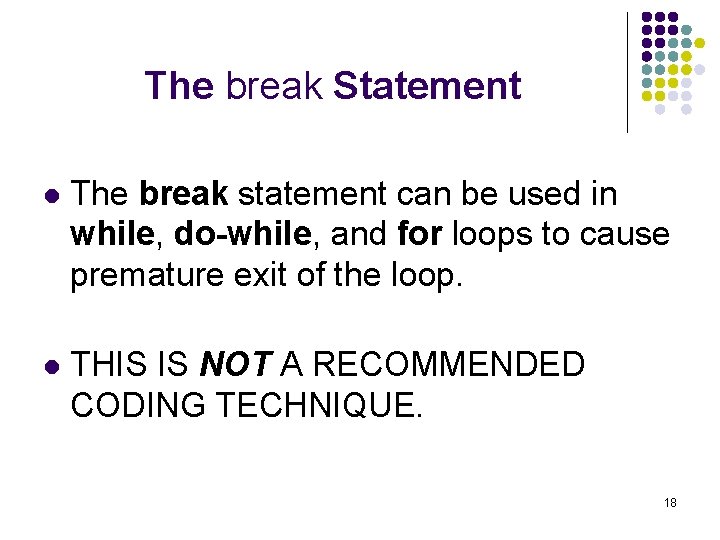 The break Statement l The break statement can be used in while, do-while, and