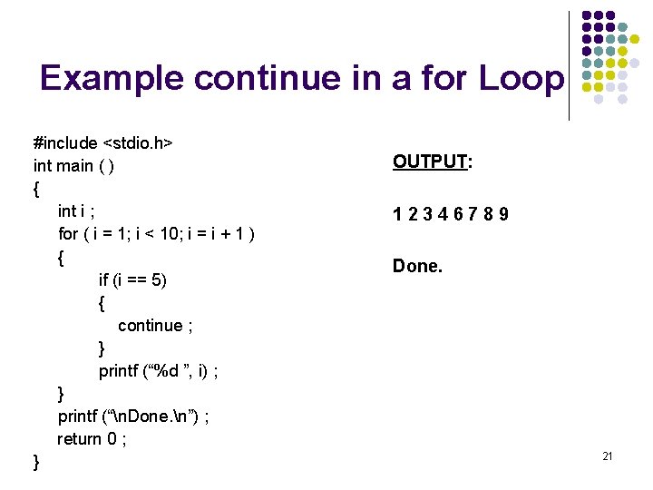 Example continue in a for Loop #include <stdio. h> int main ( ) {