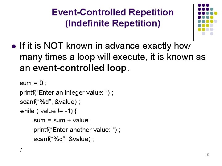 Event-Controlled Repetition (Indefinite Repetition) l If it is NOT known in advance exactly how