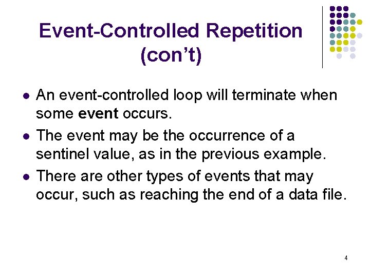 Event-Controlled Repetition (con’t) l l l An event-controlled loop will terminate when some event