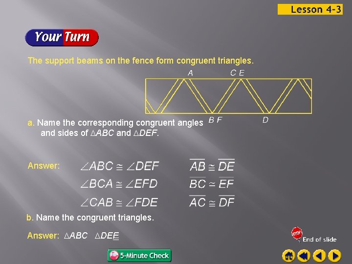 The support beams on the fence form congruent triangles. a. Name the corresponding congruent