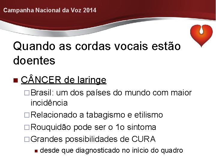 Campanha Nacional da Voz 2014 Quando as cordas vocais estão doentes C NCER de