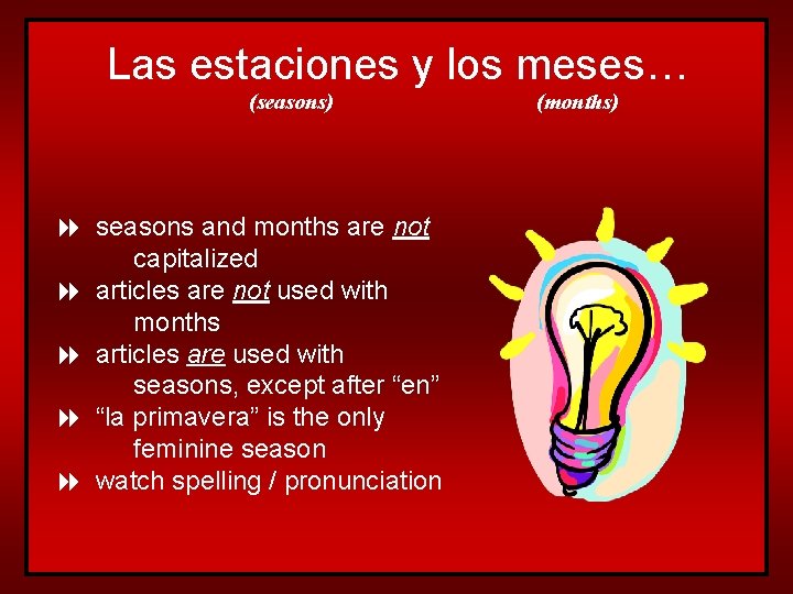 Las estaciones y los meses… (seasons) 8 seasons and months are not capitalized 8