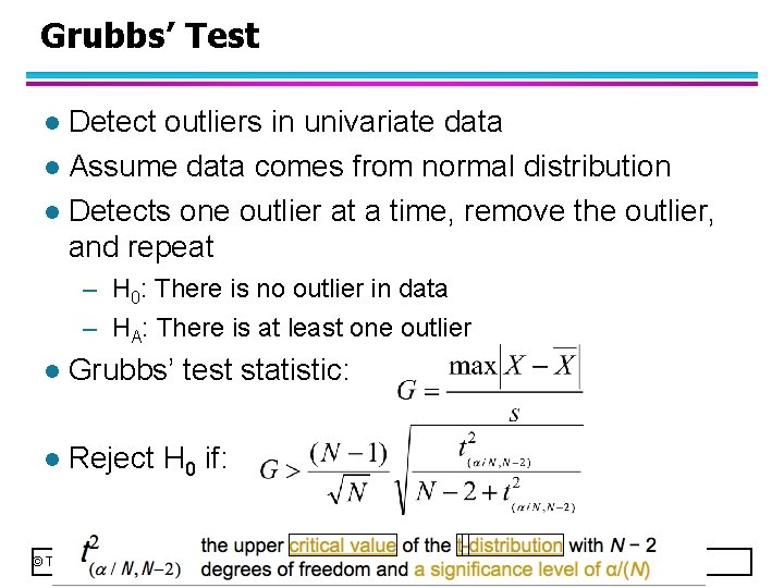 Grubbs’ Test Detect outliers in univariate data l Assume data comes from normal distribution