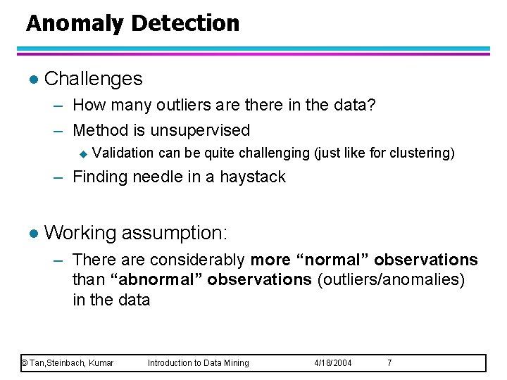 Anomaly Detection l Challenges – How many outliers are there in the data? –