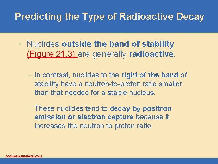 Predicting the Type of Radioactive Decay • Nuclides outside the band of stability (Figure
