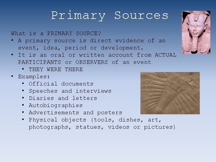 Primary Sources What is a PRIMARY SOURCE? • A primary source is direct evidence