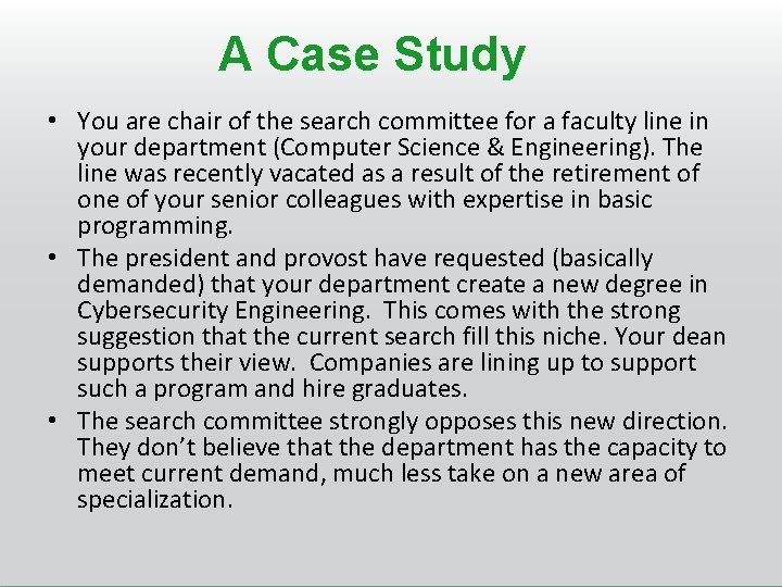 A Case Study • You are chair of the search committee for a faculty