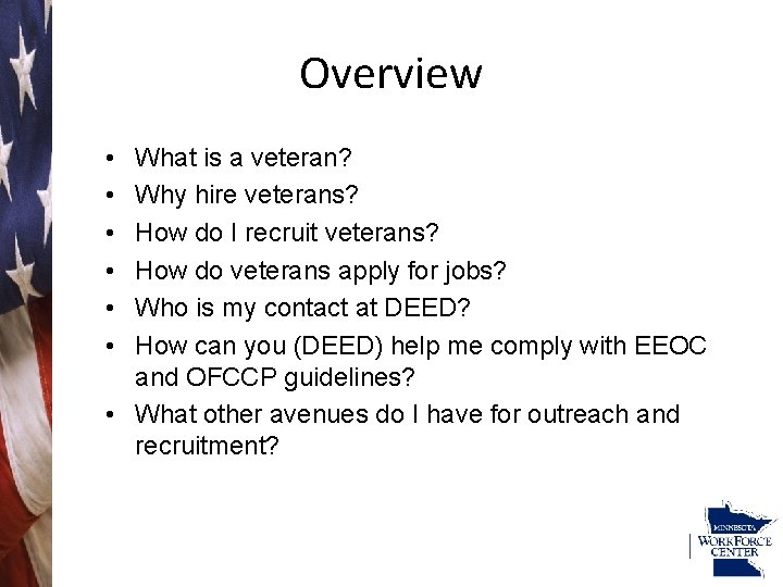 Overview • • • What is a veteran? Why hire veterans? How do I