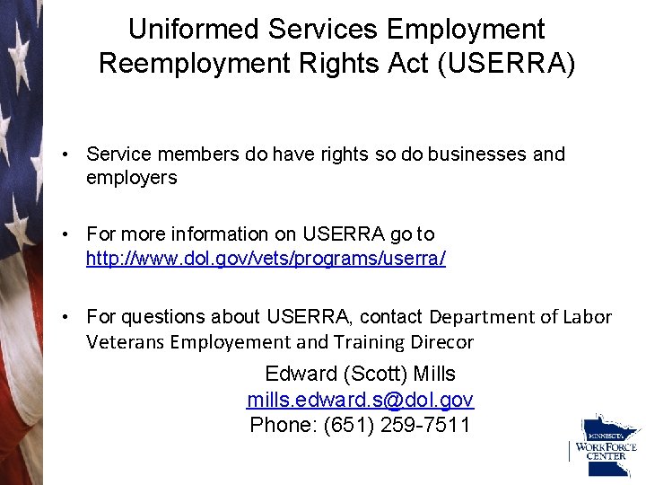 Uniformed Services Employment Reemployment Rights Act (USERRA) • Service members do have rights so