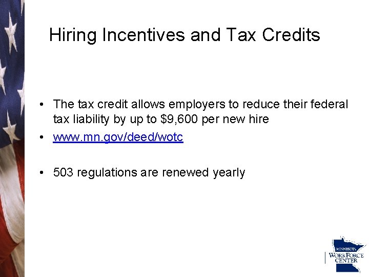 Hiring Incentives and Tax Credits • The tax credit allows employers to reduce their