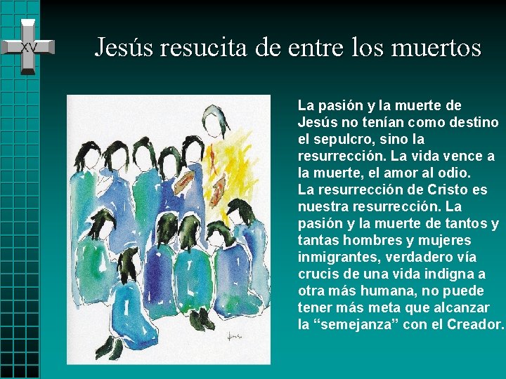 Jesús resucita de entre los muertos La pasión y la muerte de Jesús no