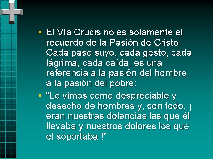  • El Vía Crucis no es solamente el recuerdo de la Pasión de