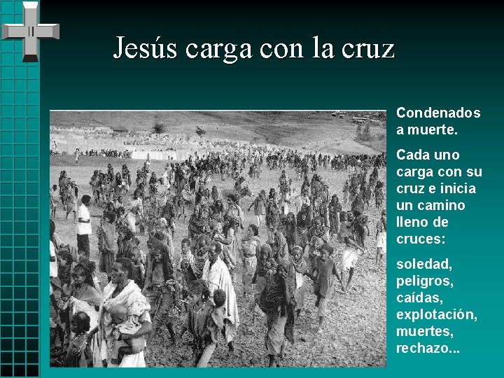 Jesús carga con la cruz Condenados a muerte. Cada uno carga con su cruz