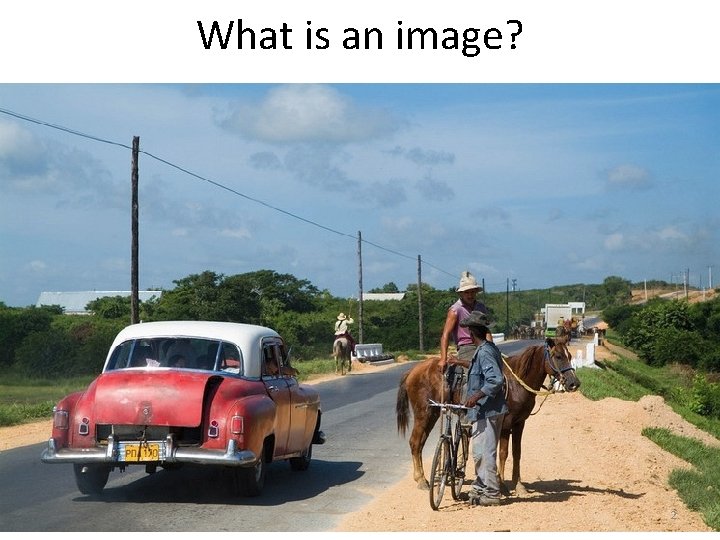 What is an image? 2 