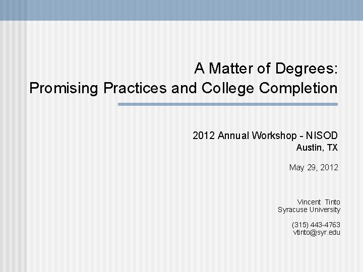 A Matter of Degrees: Promising Practices and College Completion 2012 Annual Workshop - NISOD