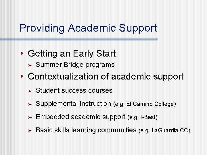 Providing Academic Support • Getting an Early Start ➤ Summer Bridge programs • Contextualization