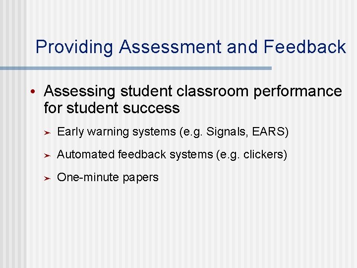 Providing Assessment and Feedback • Assessing student classroom performance for student success ➤ Early