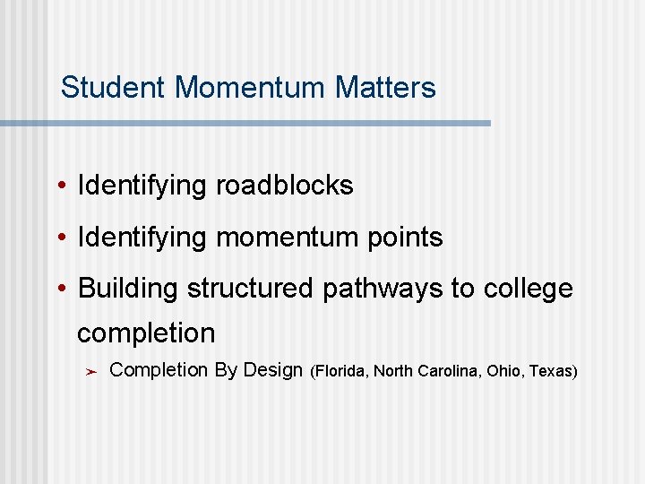Student Momentum Matters • Identifying roadblocks • Identifying momentum points • Building structured pathways