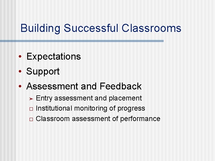 Building Successful Classrooms • Expectations • Support • Assessment and Feedback ➤ � �