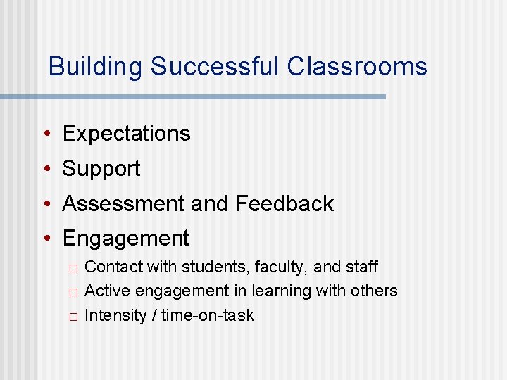 Building Successful Classrooms • Expectations • Support • Assessment and Feedback • Engagement �