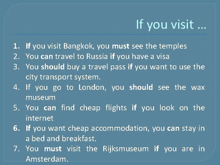 If you visit … 1. If you visit Bangkok, you must see the temples If you visit … 1. If you visit Bangkok, you must see the temples