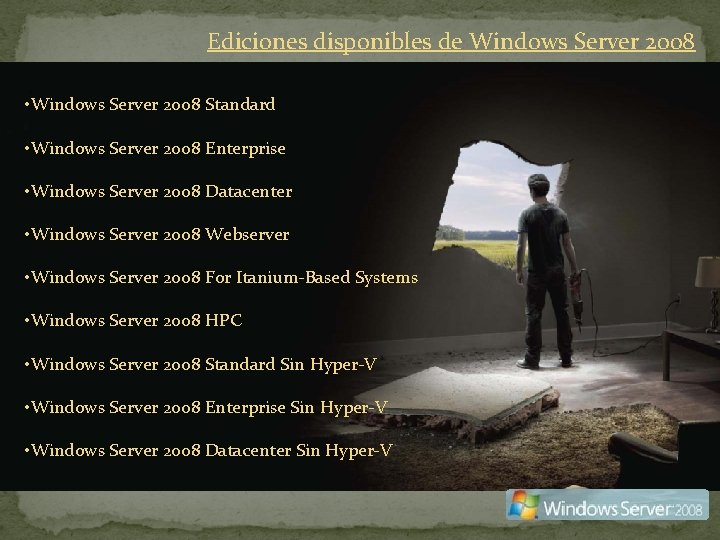 Ediciones disponibles de Windows Server 2008 • Windows Server 2008 Standard • Windows Server