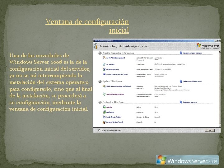 Ventana de configuración inicial Una de las novedades de Windows Server 2008 es la