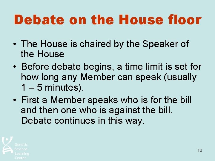 Debate on the House floor • The House is chaired by the Speaker of