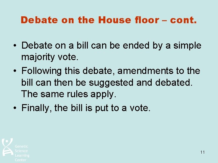 Debate on the House floor – cont. • Debate on a bill can be