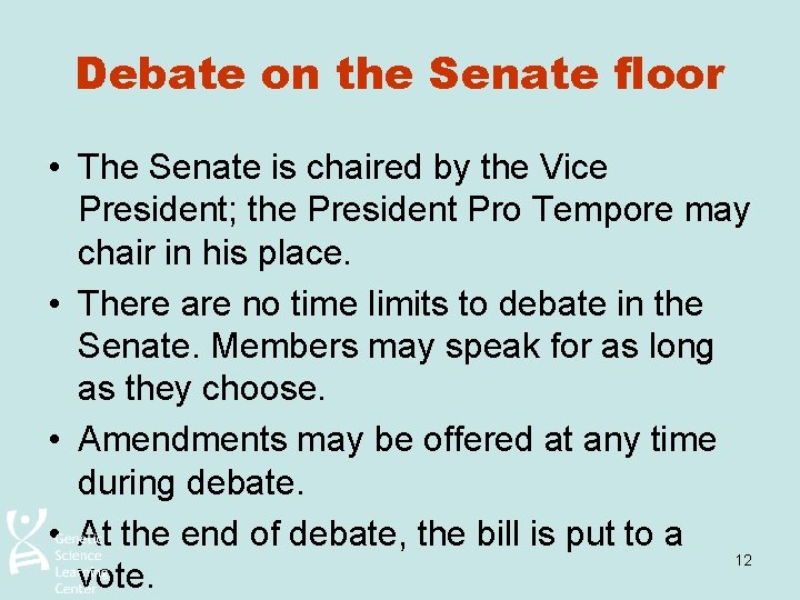 Debate on the Senate floor • The Senate is chaired by the Vice President;