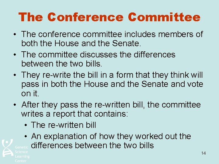 The Conference Committee • The conference committee includes members of both the House and