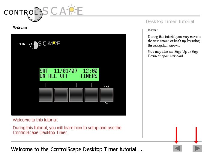 Desktop Timer Tutorial Welcome Notes: During this tutorial you may move to the next