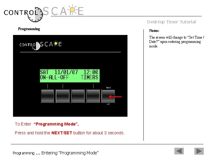 Desktop Timer Tutorial Programming Notes: The screen will change to “Set Time / Date?