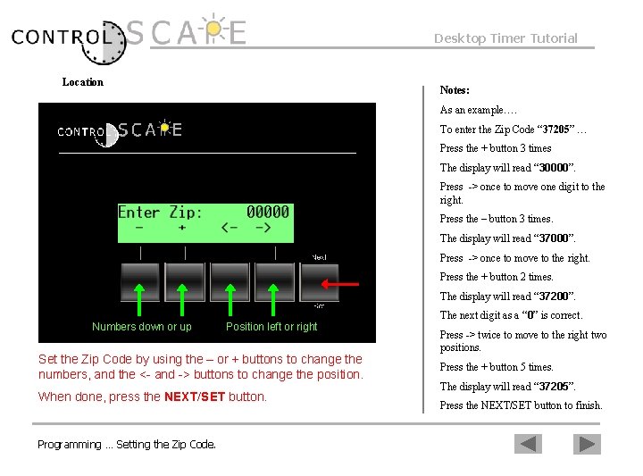 Desktop Timer Tutorial Location Notes: As an example…. To enter the Zip Code “