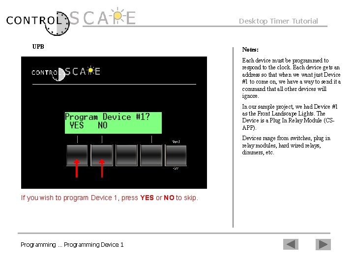 Desktop Timer Tutorial UPB Notes: Each device must be programmed to respond to the