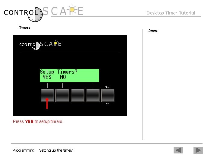 Desktop Timer Tutorial Timers Press YES to setup timers. Programming … Setting up the