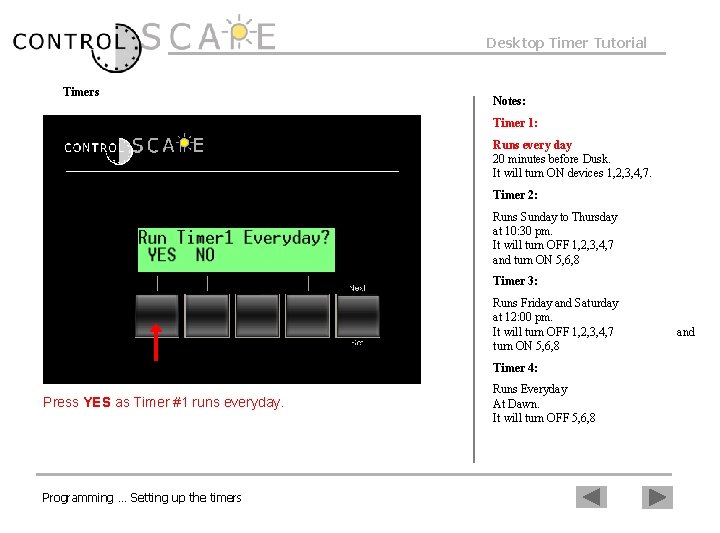 Desktop Timer Tutorial Timers Notes: Timer 1: Runs every day 20 minutes before Dusk.