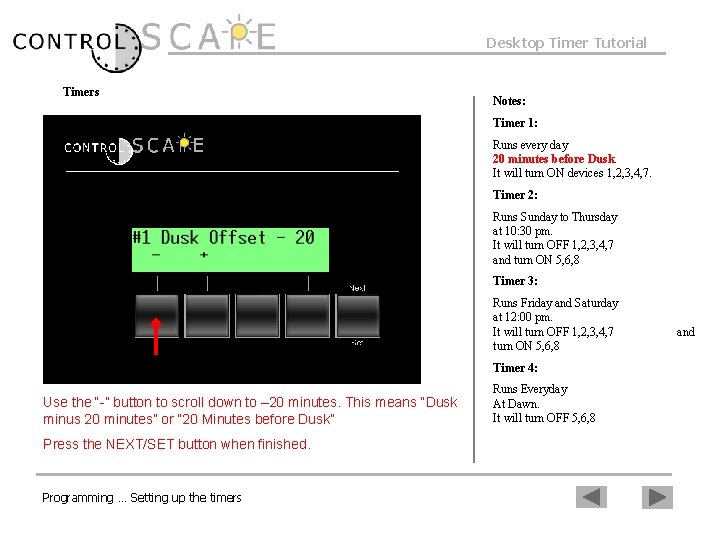 Desktop Timer Tutorial Timers Notes: Timer 1: Runs every day 20 minutes before Dusk.