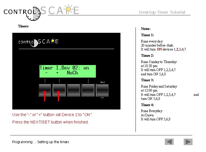 Desktop Timer Tutorial Timers Notes: Timer 1: Runs every day 20 minutes before dusk.