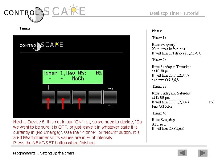 Desktop Timer Tutorial Timers Notes: Timer 1: Runs every day 20 minutes before dusk.