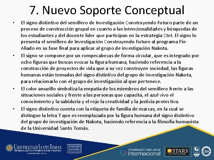 7. Nuevo Soporte Conceptual • • El signo distintivo del semillero de Investigación Construyendo