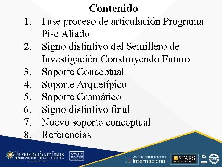 Contenido 1. Fase proceso de articulación Programa Pi-e Aliado 2. Signo distintivo del Semillero Contenido 1. Fase proceso de articulación Programa Pi-e Aliado 2. Signo distintivo del Semillero