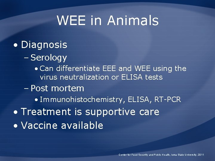 WEE in Animals • Diagnosis – Serology • Can differentiate EEE and WEE using